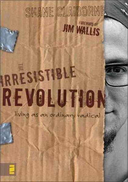 Shane Claiborne's "Irresistible Revolution" introduces readers to a Christ-centered lifestyle.